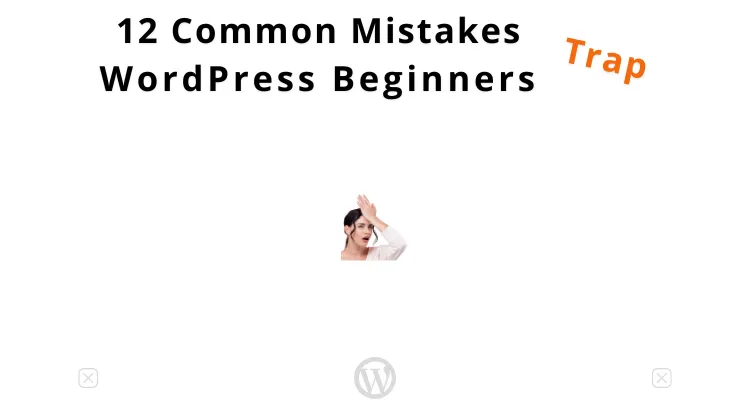 12 common mistakes wordpress beginners trap