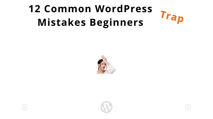 common wordpress mistakes beginners trap